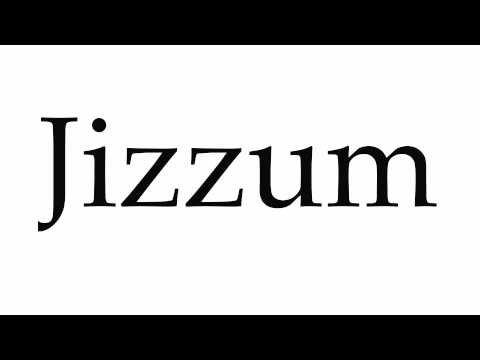 How to Pronounce Jizzum