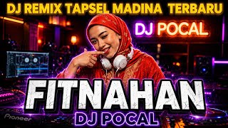 Download lagu FITNAHAN - DJ REMIX TAPSEL MADINA TERBARU mp3