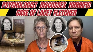 Psychologist Reviews Horrific Case Lacey Fletcher: Parents Pleaded No Contest To Manslaughter