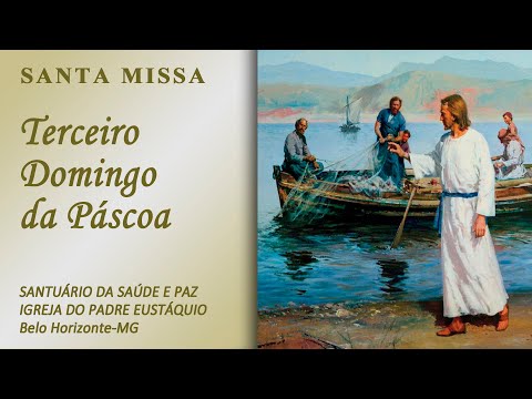 01/05/22 | Santa Missa do 3º Domingo da Páscoa  | 10h