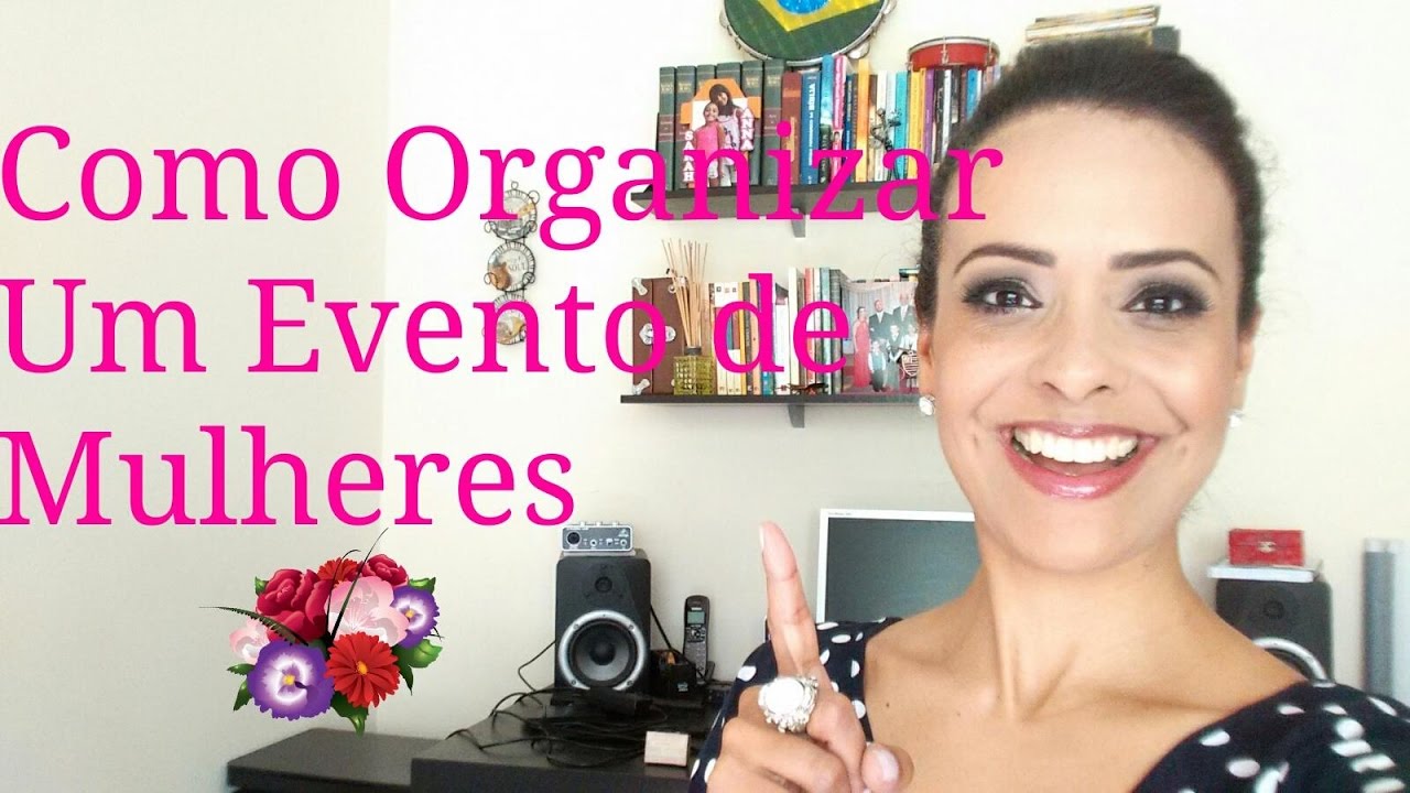 Como Organizar um evento de mulheres!