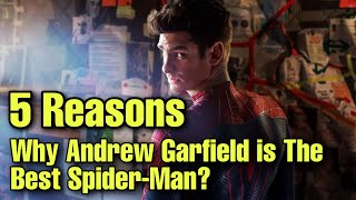 5 Reasons: Why Andrew Garfield is The Best Spider-Man!