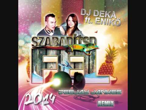 Dj.Deka feat. Enikő - Szabadítsd Fel (Deejay Jankes Remix)