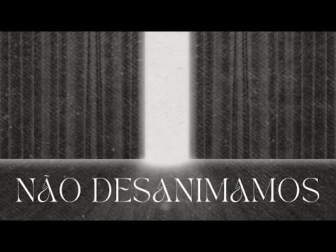 NÃO DESANIMAMOS - edifiCante