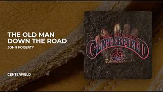 John Fogerty - The Old Man Down The Road from Centerfield