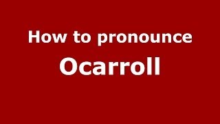 How to pronounce Ocarroll