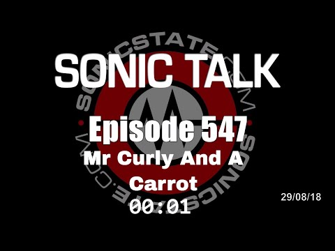 Sonic TALK 547 - Mr Curly And A Carrot