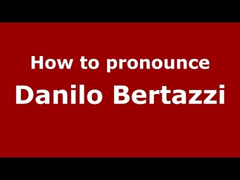 How to pronounce Danilo Bertazzi (Italian/Italy) - PronounceNames.com