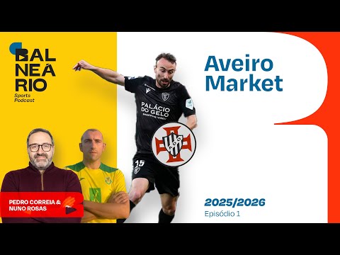 Aveiro Market 25/26 - #1 - André Claro na Ovarense e as mexidas no Estarreja e Nogueirense