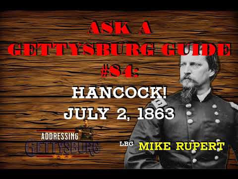 Winfield Scott Hancock at Gettysburg on July 2- with LBG Mike Rupert | Ask A Gettysburg Guide #84
