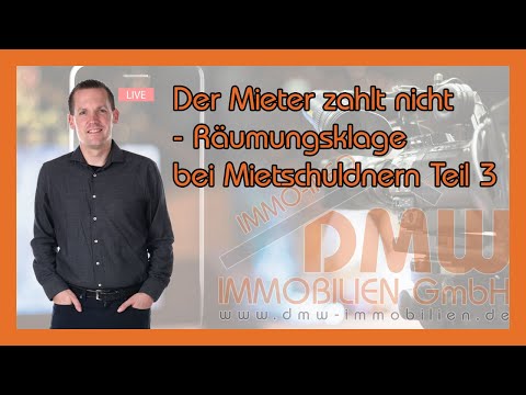Mieter zahlt nicht! Räumungsklage bei Mietschuldnern Teil 3/3 - immo-info #19
