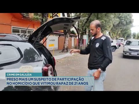 Crime em Galileia: Preso mais um Suspeito de Participação no Homicídio que Vitimou Rapaz de 21 Anos.