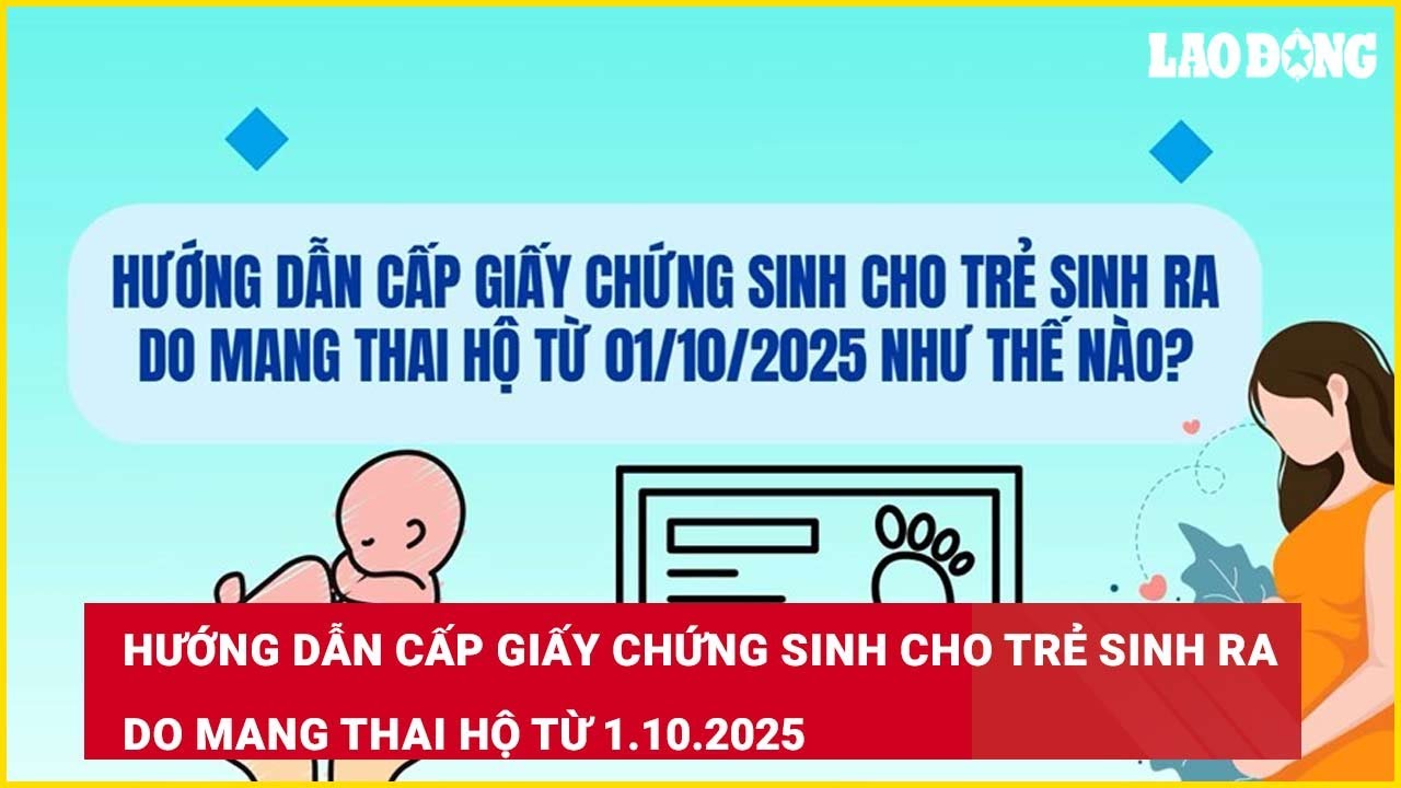 Hướng dẫn cấp giấy chứng sinh cho trẻ sinh ra do mang thai hộ từ 1.10.2025