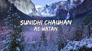 Sunidhi Chauhan - Ae Watan (Female Version) (Lyrics/बोल) 🎵