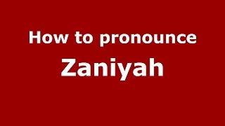 How to pronounce Zaniyah