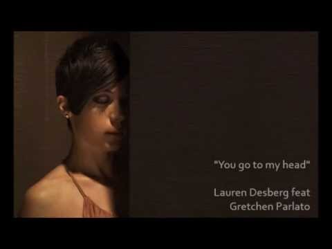Lauren Desberg  - You go to my head f/ Gretchen Parlato