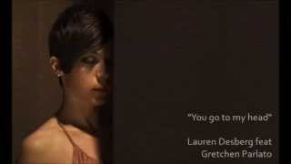 Lauren Desberg  - You go to my head f/ Gretchen Parlato