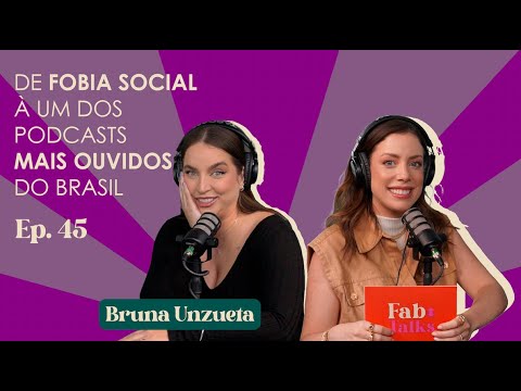 , title : 'Ep. 45 De fobia social à um dos podcasts mais ouvidos do brasil - Bruna Unzueta'