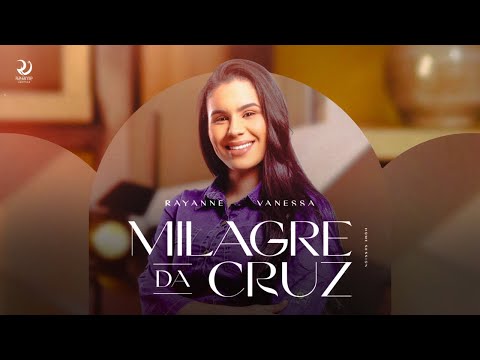 Milagre Da Cruz | Rayanne Vanessa [Clipe Oficial]