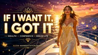 If I Want It, I Got It | Manifestation Song for Wealth, Confidence & Dream Life