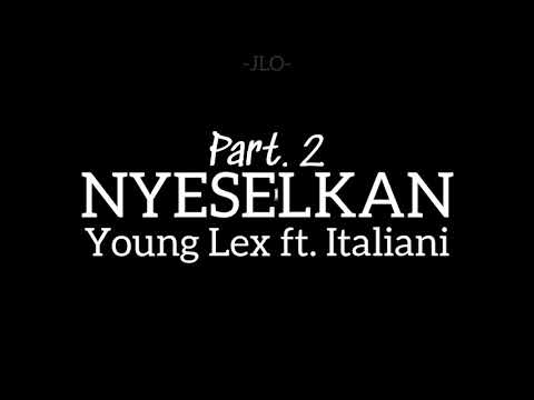 YOUNG LEX ft ITALIANI - NYESELKAN PART II (Lirik)