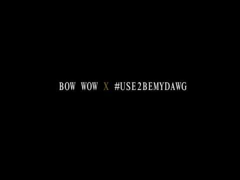 NEW BOW WOW *2017* "Use 2 Be My Dawg"