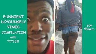 Dc Young Fly Vine Compilation with Titles! - BEST Dc Young Fly Vines 2017 | Top Viners ✔