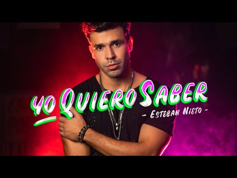 Esteban Nieto - Yo Quiero Saber