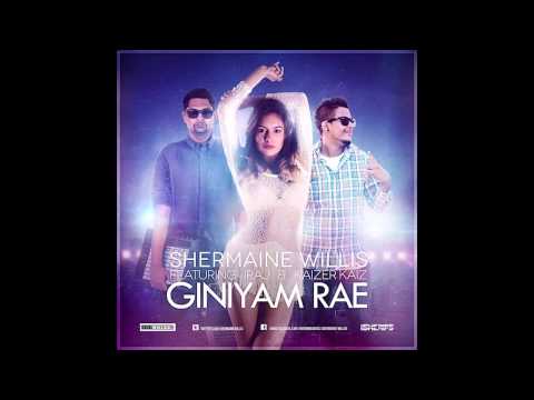 Giniyam Rae - Shermaine Willis Ft. Iraj & Kaizer