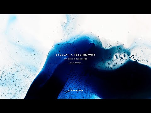 Stellar x Tell Me Why (Kaaze Mashup)[STWKMASHUP Flip]