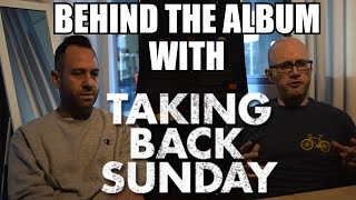 Behind The Album with Taking Back Sunday