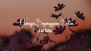 Download lagu Khai Bhar - Hanya Segenggam Setia (Lirik Video) mp3