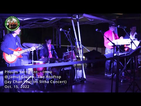Phoum Yerng Ent - Intro @ Jamul Casino - The Rooftop (Jay Chan Feat Im Sitha Concert) Oct. 15, 2022