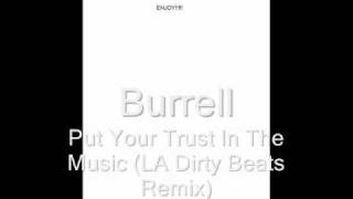 Burrell - Put Your Trust In The Music (LA Dirty Beats Remix).wmv