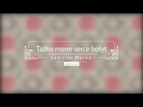 Ťažko mene serce bolyt / Ach, mamičko, mamko - Ladislav Macko