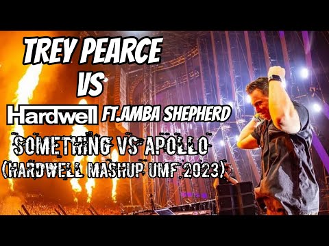 Trey Pearce vs.Hardwell ft. Amba Shepherd - Something vs. Apollo(Hardwell Mashup UMF 2023)