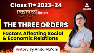 The Three Orders | Factors Affecting Social and Economic Relations | Class 11 History | Anita Mam