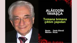 ALÂEDDİN YAVAŞÇA   Tırmana tırmana çıktım yapıdan