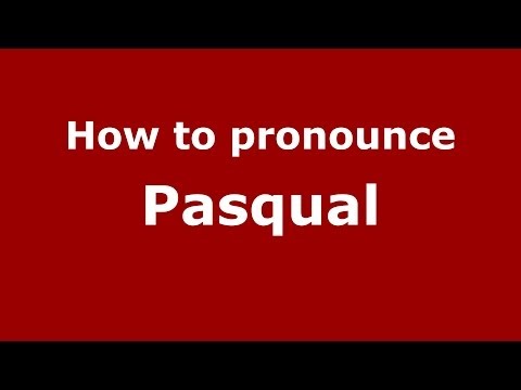 How to pronounce Pasqual (Italian/Italy) - PronounceNames.com