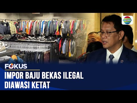 Pemerintah Perketat Larangan Impor Pakaian Bekas Ilegal, Pedagang Thrifting Waswas | Fokus