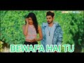 Bewafa hai tu 2019 new heart touching story by Sampreet dutta(240P) VIDEO MASTER RK