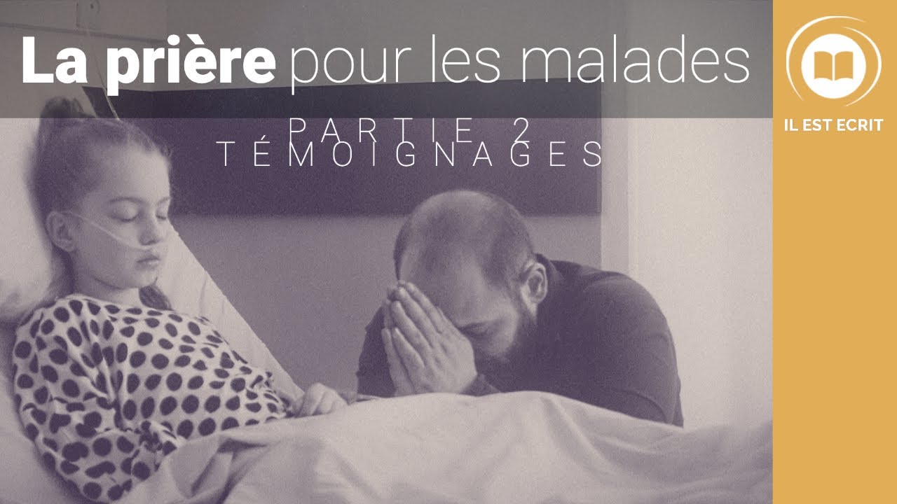 La prière pour les malades (partie 2 – Témoignages)
