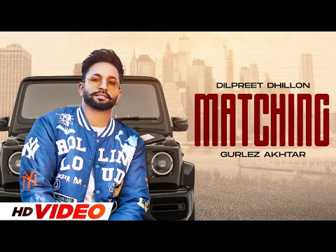 Matching (HD Video) | Dilpreet Dhillon | Latest Punjabi Songs 2024 | New Punjabi Songs 2024
