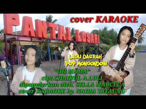 OH MAMA-SELLA MARCELA POP MONGONDOW cipt. Chairul A.luli, Cover karaoke By.Nadia Tataung