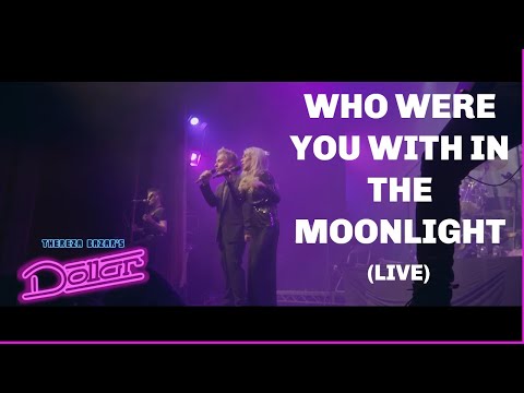 DOLLAR-WHO WERE YOU WITH IN THE MOONLIGHT (LIVE) THEREZA BAZAR, STEPHEN FOX
