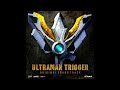 Ultraman Trigger Original Soundtrack 11 Ketsui