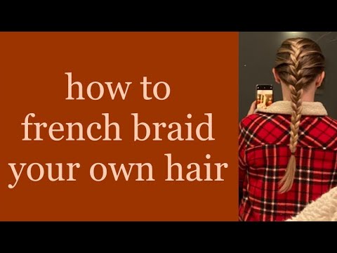 Tutorial: Easiest Way to French Braid Your Hair