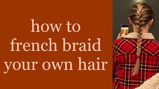 The EASIEST way to french braid your own hair!