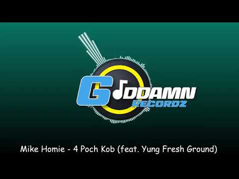 Mike Homie - 4 Poch Kob (ft. Yung Fresh Ground) (Official Audio)