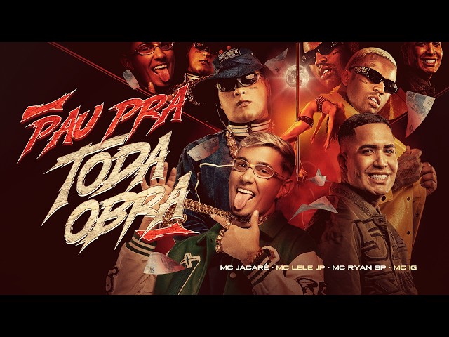 PAU PRA TODA OBRA – MC Lele JP, MC Jacaré, MC Ryan SP e MC IG